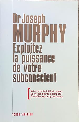 Imagen del vendedor de Exploitez la puissance de votre subconscient. Vaincre la timidit et la peur. Gurir les autres  distance. Connatre ses propres forces. a la venta por Le Songe de Polia