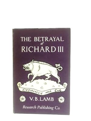 Immagine del venditore per The Betrayal Of Richard III venduto da World of Rare Books