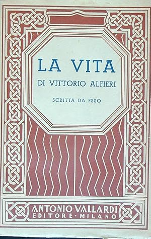 Bild des Verkufers fr La vita di Vittorio Alfieri scritta da esso zum Verkauf von Librodifaccia