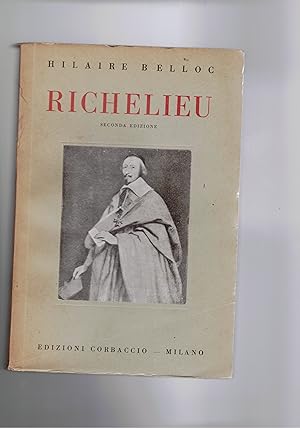 Imagen del vendedor de Richelieu 1585 - 1642. Fondatore dell' Europa moderna. La persona e il carattere. a la venta por Libreria Gullà