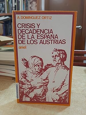 Seller image for CRISIS Y DECADENCIA DE LA ESPAA DE LOS AUSTRIAS. for sale by LLIBRERIA KEPOS-CANUDA