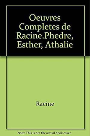 Bild des Verkufers fr Oeuvres Completes de Racine. Phedre, Esther, Athalie zum Verkauf von JLG_livres anciens et modernes