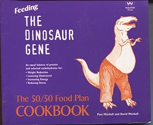 Seller image for FEEDING THE DINOSAUR GENE: THE 50/50 FOOD PLAN COOKBOOK for sale by Dromanabooks