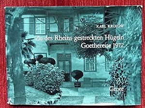 Zu des Rheins gestreckten Hügeln. Goethereise 1972.