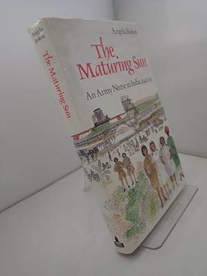 Imagen del vendedor de The Maturing Sun: An Army Nurse in India, 1942-45 a la venta por YattonBookShop PBFA