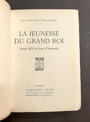 La jeunesse du Grand Roi. Louis XIV et Anne d'Autriche.