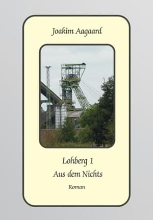 Bild des Verkufers fr Lohberg 1 : Aus dem Nichts zum Verkauf von AHA-BUCH GmbH