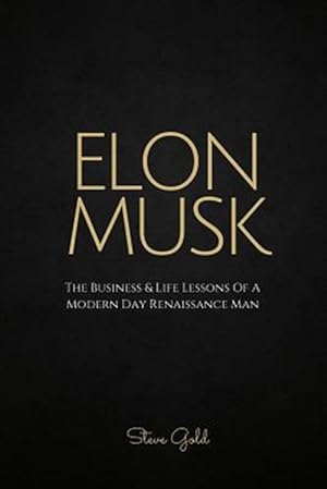 Seller image for Elon Musk : The Business & Life Lessons of a Modern Day Renaissance Man for sale by GreatBookPrices