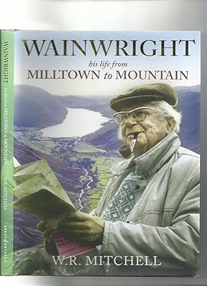 Wainwright His Life from Milltown to Mountain