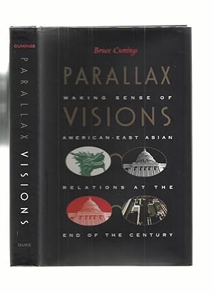Seller image for Parallax Visions; Making Sense of American-East Asian Relations at the End of the Century for sale by Roger Lucas Booksellers