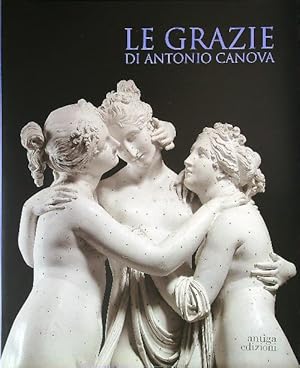 Bild des Verkufers fr Le Grazie di Antonio Canova zum Verkauf von Librodifaccia