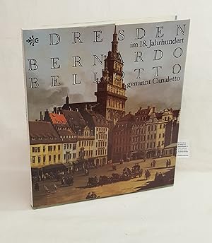 Dreseden im 18. Jahrhundert - Bernardo Bellotto genannt Canaletto