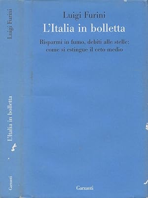 Seller image for L'Italia in bolletta Risparmi in fumo, debiti alle stelle: come si estingue il ceto medio for sale by Biblioteca di Babele