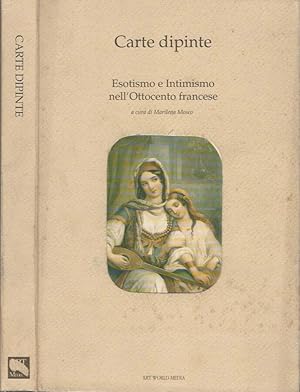 Bild des Verkufers fr Carte dipinte Esotismo e Intimismo nell'Ottocento francese zum Verkauf von Biblioteca di Babele