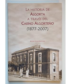 Image du vendeur pour LA HISTORIA DE ALGORTA A TRAVS DEL CASINO ALGORTEO (1877-2007) mis en vente par Librera Llera Pacios