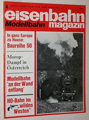 Eisenbahn-Modellbahn-Magazin Heft 4/1974 April - 12. Jahrgang. (früher: moderne Eisenbahn). In ga...