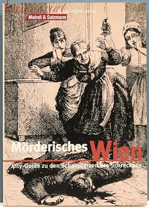 Imagen del vendedor de Mrderisches Wien. City-Guide zu den Schaupltzen des Schreckens. a la venta por Antiquariat MEINDL & SULZMANN OG