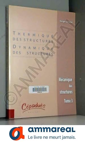 Bild des Verkufers fr Mcanique des structures : Tome 3, Thermique des structures / Dynamique des structures zum Verkauf von Ammareal