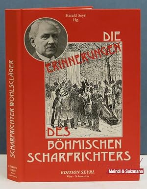 Imagen del vendedor de Die Erinnerungen des bhmischen Scharfrichters. Erweiterte, kommentierte und illustrierte Neuauflage der im Jahre 1929 erschienenen Lebenserinnerungen des k. k. Scharfrichters Leopold Wohlschlger a la venta por Antiquariat MEINDL & SULZMANN OG