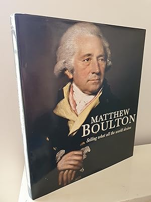 Seller image for Matthew Boulton: Selling What all the World Desires for sale by B. B. Scott, Fine Books (PBFA)