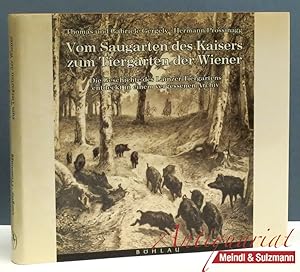 Bild des Verkufers fr Vom Saugarten des Kaisers zum Tiergarten der Wiener. Die Geschichte des Lainzer Tiergartens - entdeckt in einem vergessenen Archiv. zum Verkauf von Antiquariat MEINDL & SULZMANN OG