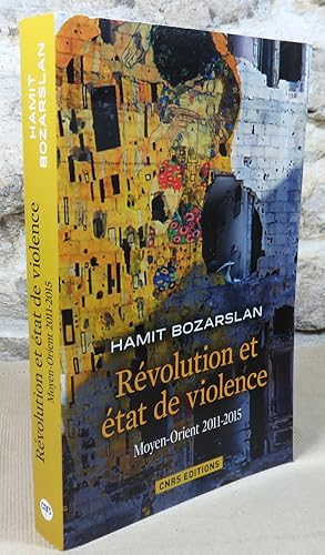 Image du vendeur pour Rvolution et tat de violence. Moyen-Orient 2011-2015. mis en vente par Latulu