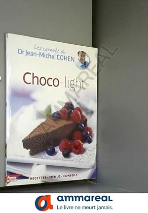 Image du vendeur pour COLLECTION LES CARNETS DU DR JEAN-MICHEL COHEN VOL.2 / CHOCO-LIGHT / Recettes-Menus-Conseils mis en vente par Ammareal