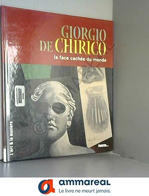 Image du vendeur pour Giorgio de Chirico : La face cache du monde mis en vente par Ammareal