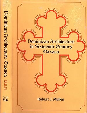 Imagen del vendedor de Dominican Architecture in Sixteenth-Century Oaxaca a la venta por Back of Beyond Books WH