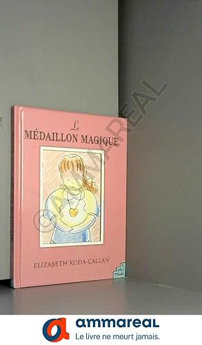 Seller image for Le mdaillon magique (bijou inclu) for sale by Ammareal