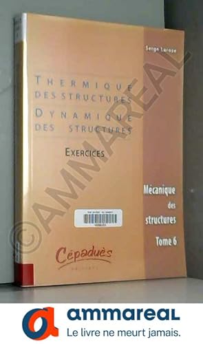 Bild des Verkufers fr Mcanique des structures : Tome 6, Thermique & dynamiques des structures : exercices zum Verkauf von Ammareal