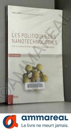 Bild des Verkufers fr Les politiques des nanotechnologies : Pour un traitement dmocratique d'une science mergente zum Verkauf von Ammareal