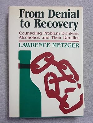 Bild des Verkufers fr From Denial to Recovery: Counseling Problem Drinkers, Alcoholics, and Their Families zum Verkauf von Book Nook