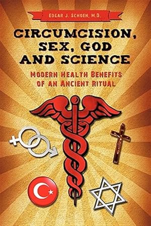 Seller image for Circumcision, Sex, God, and Science : Modern Health Benefits of an Ancient Ritual for sale by GreatBookPrices