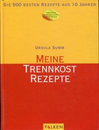 Bild des Verkufers fr Meine Trennkost-Rezepte. Die 500 besten Rezepte aus 10 Jahren. [Original-Summ-Trennkost nach Dr. Hay]. zum Verkauf von Bcher Eule