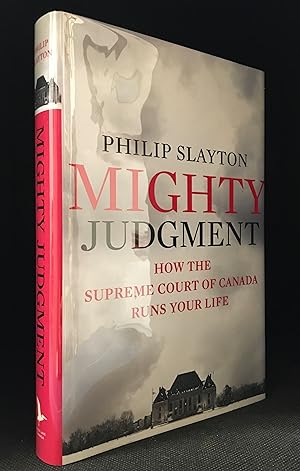 Imagen del vendedor de Mighty Judgment; How the Supreme Court of Canada Runs Your Life a la venta por Burton Lysecki Books, ABAC/ILAB