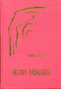 Erlebte Pädagogik. Schicksal u. Geistesweg. Hrsg. von d. Pädagog. Sektion d. Freien Hochschule fü...