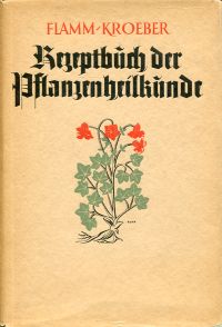 Rezeptbuch der Pflanzenheilkunde. Die Verwendung der Heilpflanzen und Kräutertees in der tägliche...