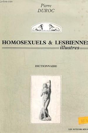 Seller image for Homosexuels & Lesbiennes illustres - Dictionnaire anecdotique (Collection "La fleur et le chardon", n2) for sale by Le-Livre