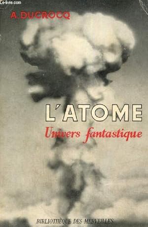 Bild des Verkufers fr L'atome, univers fantastique (Collection "Bibliothque des merveilles") zum Verkauf von Le-Livre
