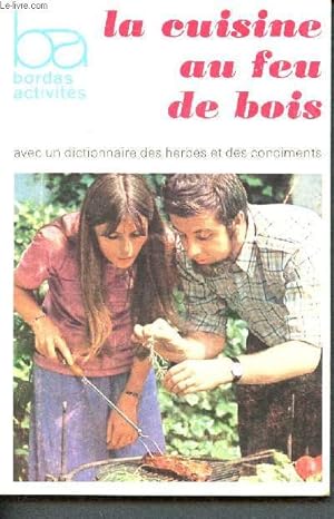 Bild des Verkufers fr La cuisine au feu de bois - avec un dictionnaire des herbes et des condiments zum Verkauf von Le-Livre