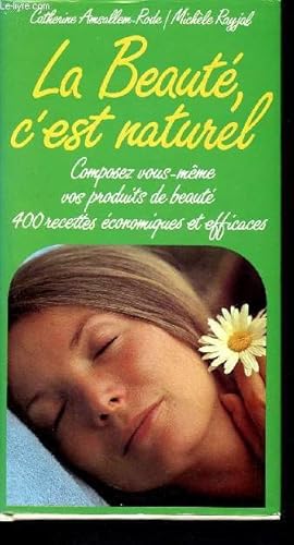 Immagine del venditore per La beaut, c'est naturel - composez vous-mme vos produits de beaut - 400 recettes conomiques et efficaces venduto da Le-Livre