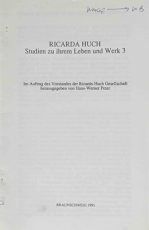 Ricarda Huch : Studien zu ihrem Leben und Werk 3. William M. Calder III und Alexander Koseninna: ...