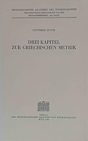 Bild des Verkufers fr Drei Kapitel zur griechischen Metrik. sterreichische Akademie der Wissenschaften. Philosophisch-Historische Klasse: Sitzungsberichte ; Bd. 443 zum Verkauf von Logo Books Buch-Antiquariat