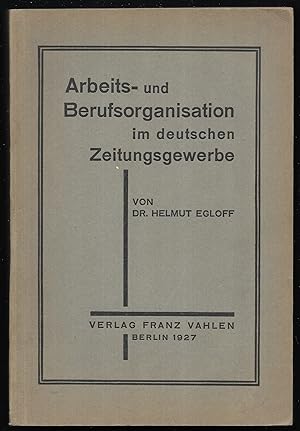 Bild des Verkufers fr Arbeits- und Berufsorganisation im deutschen Zeitungsgewerbe. zum Verkauf von Antiquariat Bibliomania