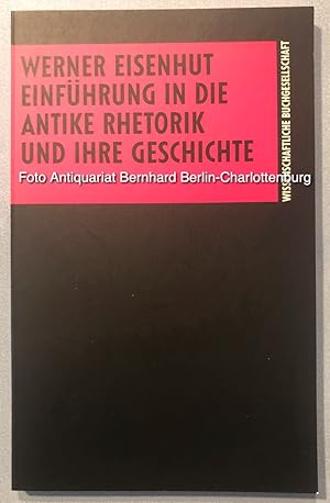 Einführung in die antike Rhetorik und ihre Geschichte (Die Altertumswissenschaft)