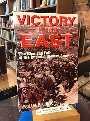 Seller image for Victory in the East: The Rise and Fall of the Imperial German Army for sale by Ed's Editions LLC, ABAA