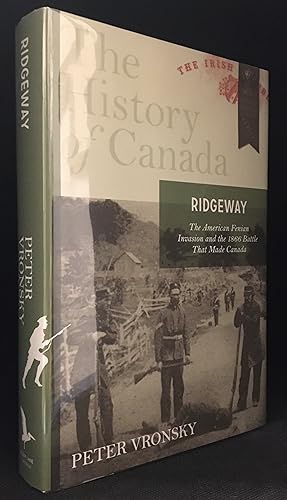 Imagen del vendedor de Ridgeway; The American Fenian Invasion and the 1866 Battle That Made Canada a la venta por Burton Lysecki Books, ABAC/ILAB