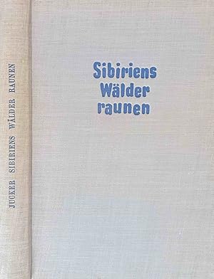 Sibiriens Wälder raunen : Begegnungen in Sibiriens Urwald u. Steppe. Zeichn. von Fred Müller