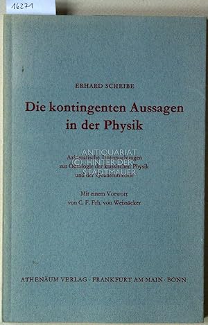 Image du vendeur pour Die kontingenten Aussagen in der Physik. Axiomatische Untersuchungen zur Ontologie der klassischen Physik und der Quantentheorie. Mit e. Vorw. v. C. F. v. Weizscker. mis en vente par Antiquariat hinter der Stadtmauer